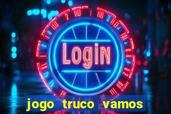 jogo truco vamos paga mesmo